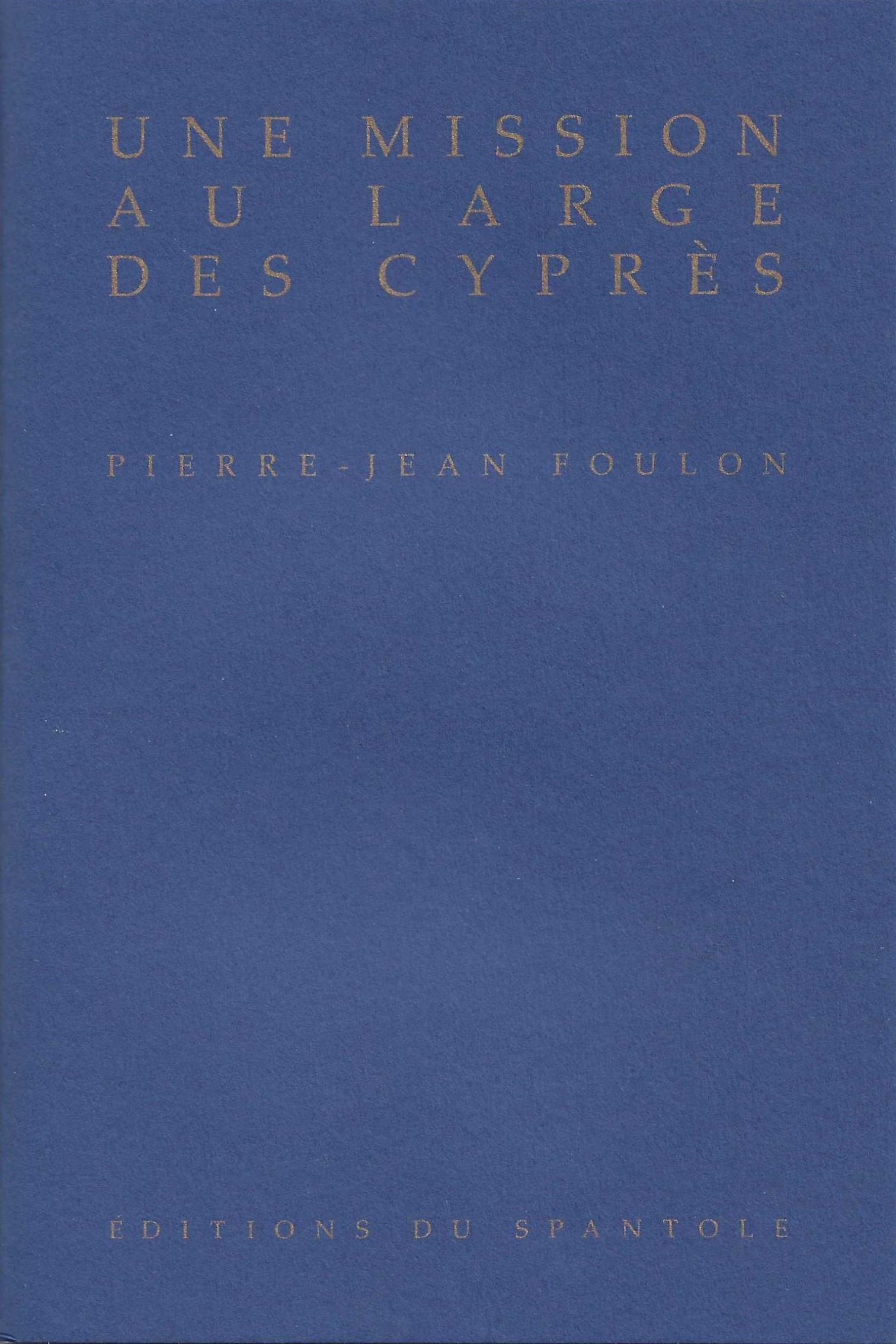 PIERRE-JEAN FOULON - Une mission au large des cyprès