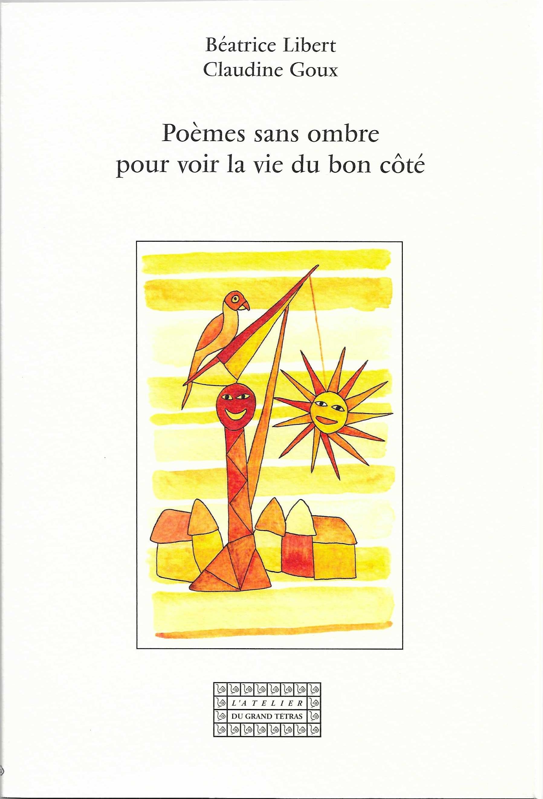 BÉATRICE LIBERT - Poèmes sans ombre pour voir la vie du bon côté
