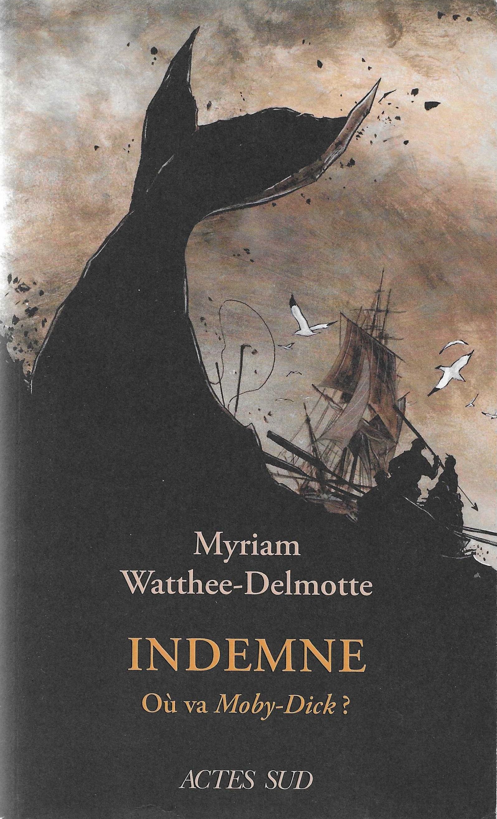 MYRIAM WATTHEE-DELMOTTE - Indemne. Où va Moby Dick