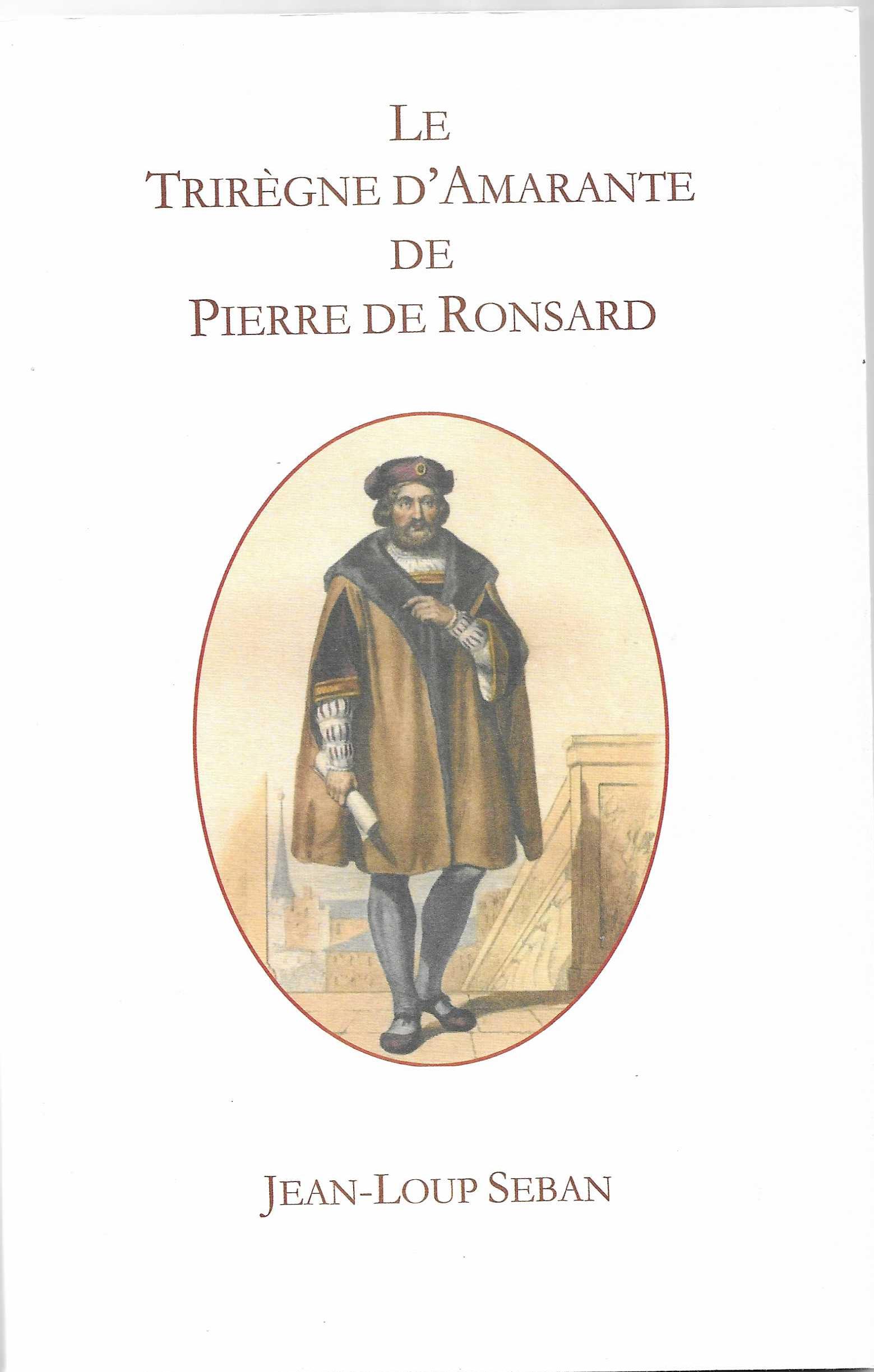 JEAN-LOUP SEBAN - Le Trirègne d'Amarante de Pierre de Ronsard