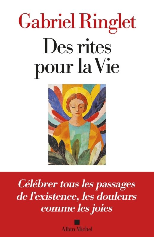 GABRIEL RINGLET - Des rites pour la vie