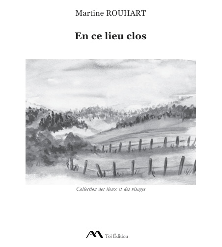 MARTINE ROUHART - En ce lieu clos