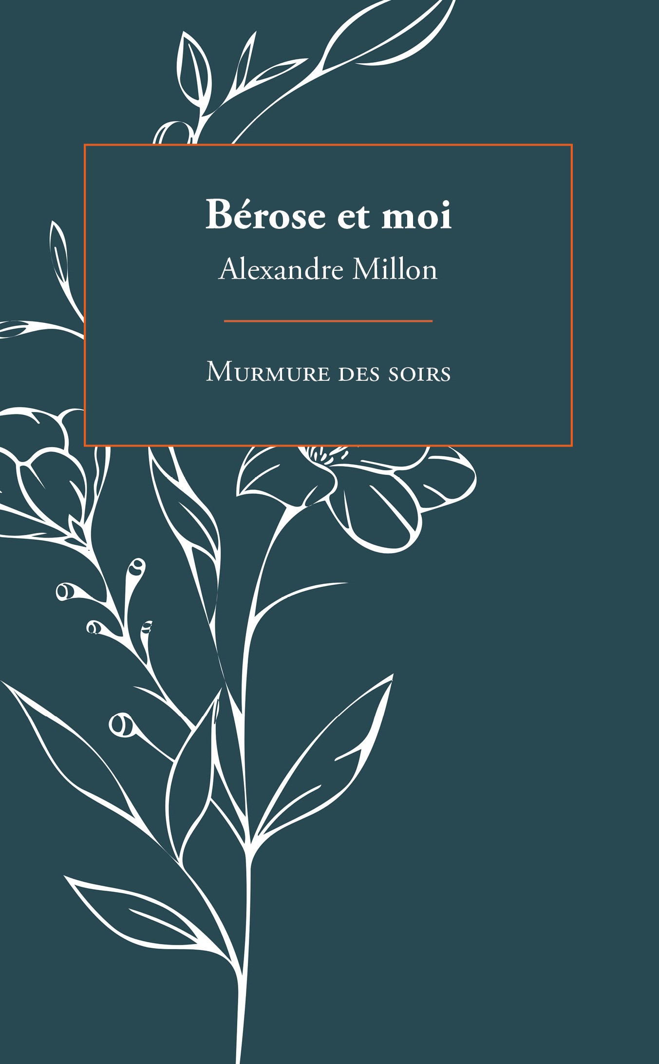 ALEXANDRE MILLON - Bérose et moi