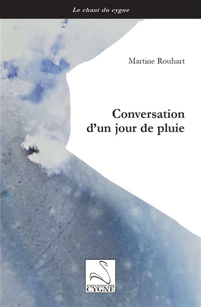 MARTINE ROUHART - Conversation d'un jour de pluie
