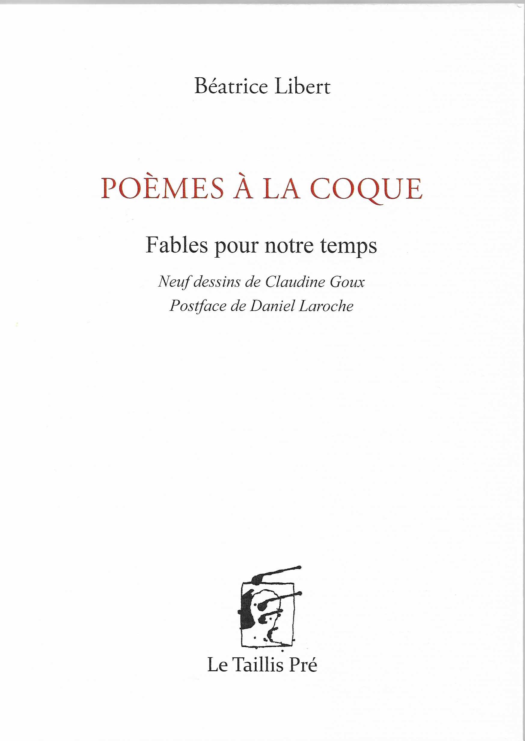 B&Eacute;ATRICE LIBERT - Po&egrave;mes &agrave; la coque. Fables pour notre temps.