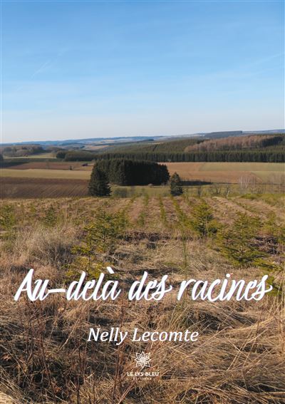 NELLY LECOMTE - Au-delà des racines