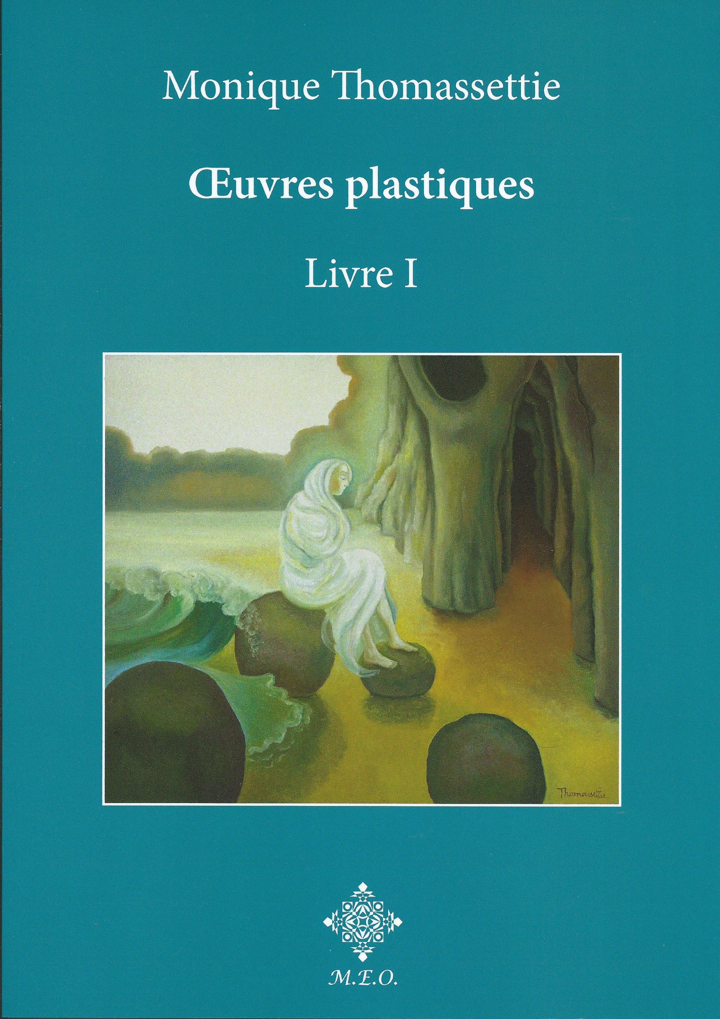 MONIQUE THOMASSETTIE - Œuvres plastiques, livre 1