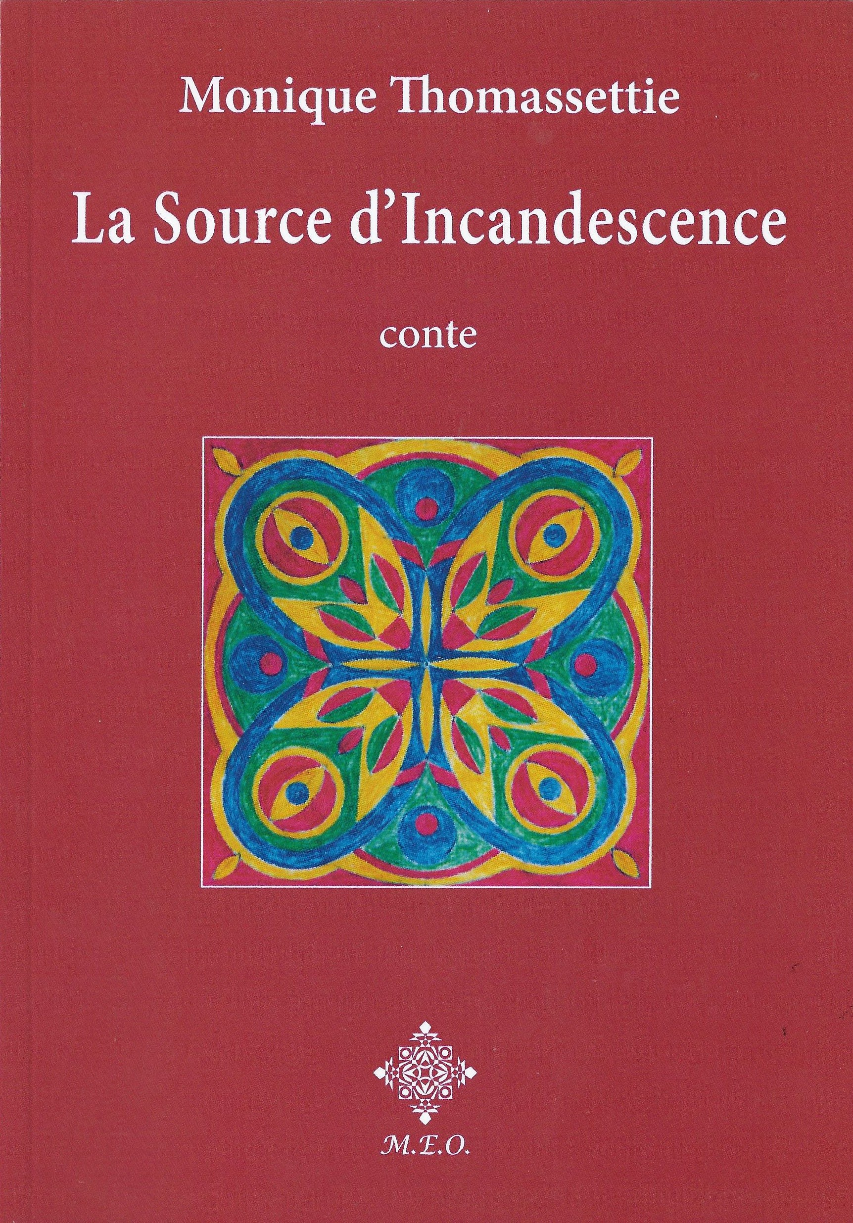 MONIQUE THOMASSETTIE - La Source d'Incandescence