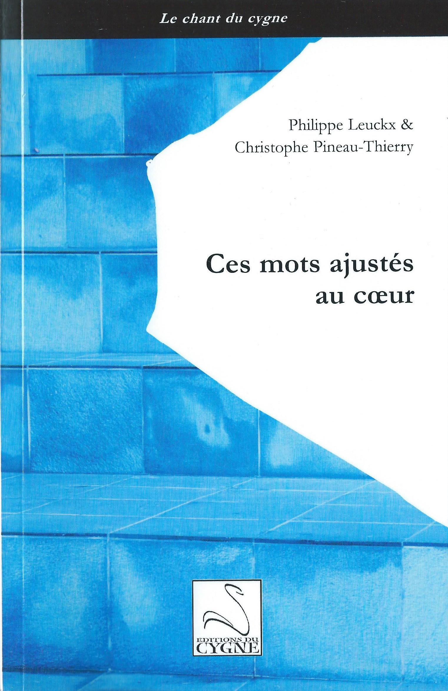 PHILIPPE LEUCKX & CHRISTOPHE PINEAU-THIERRY - Ces mots ajustés au cœur