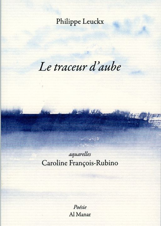 PHILIPPE LEUCKX - Le traceur d'aube