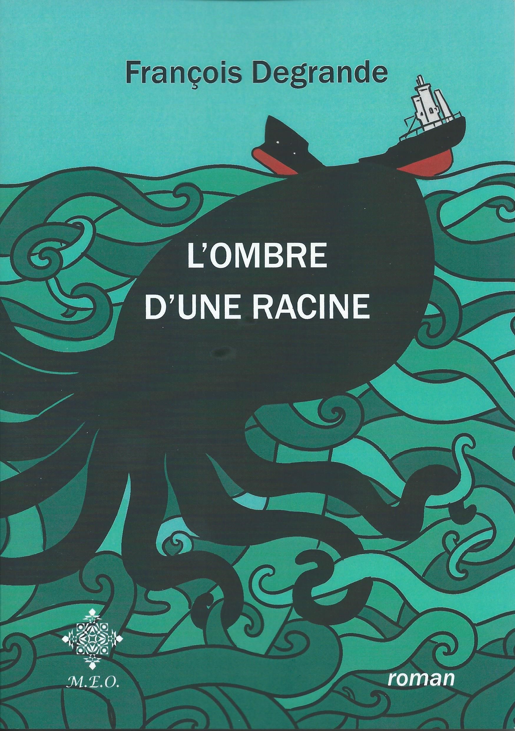 FRANÇOIS DEGRANDE - L'ombre d'une racine