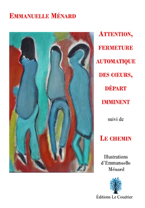 EMMANUELLE MÉNARD - Attention, fermeture automatique des cœurs, départ imminent