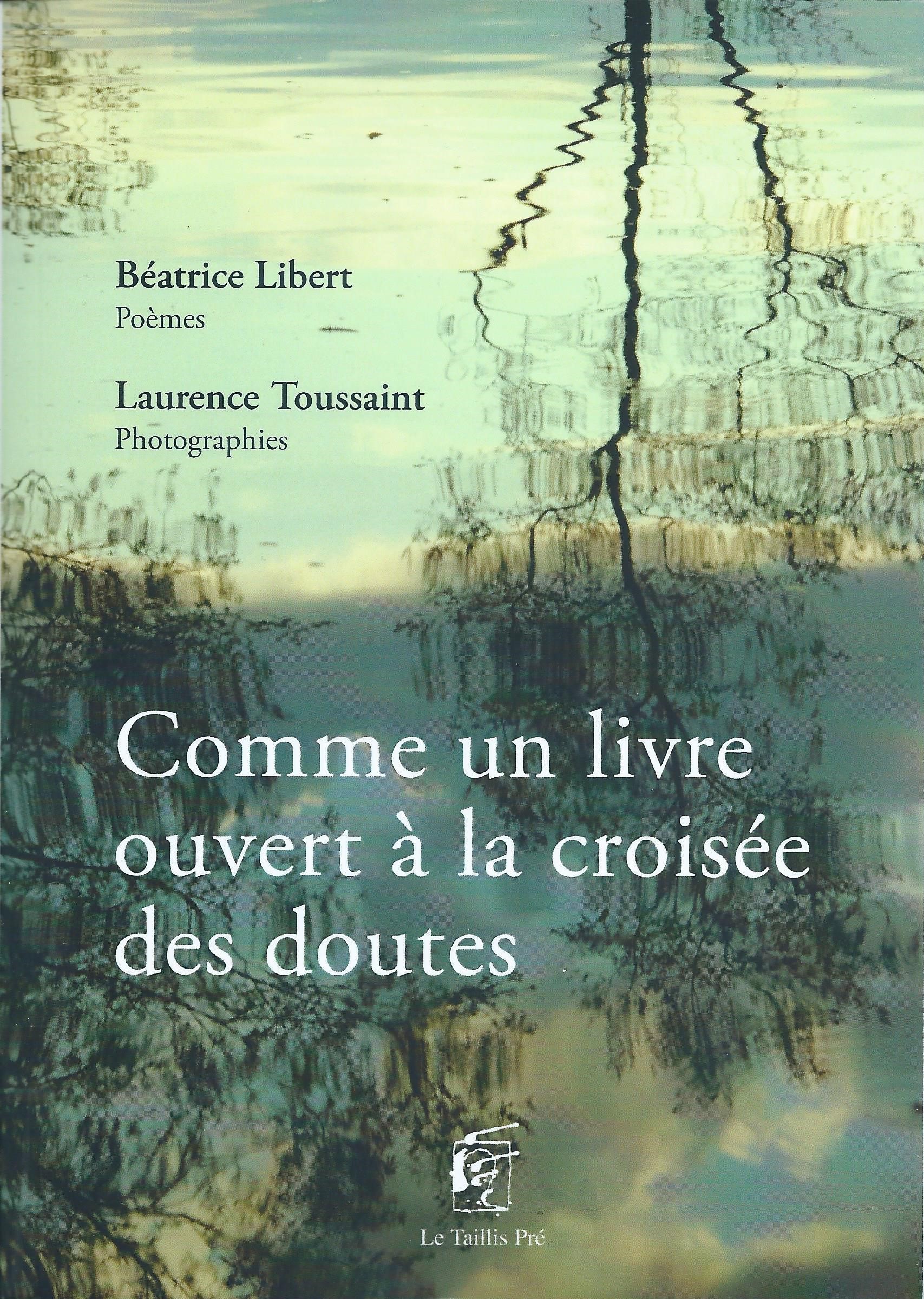 BÉATRICE LIBERT - Comme un livre ouvert à la croisée des doutes