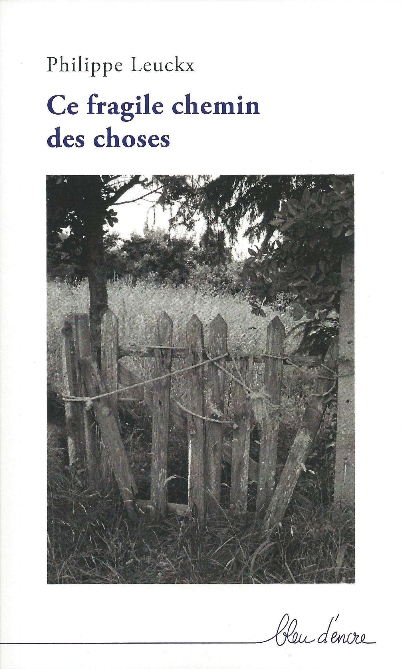 PHILIPPE LEUCKX - Ce fragile chemin des choses