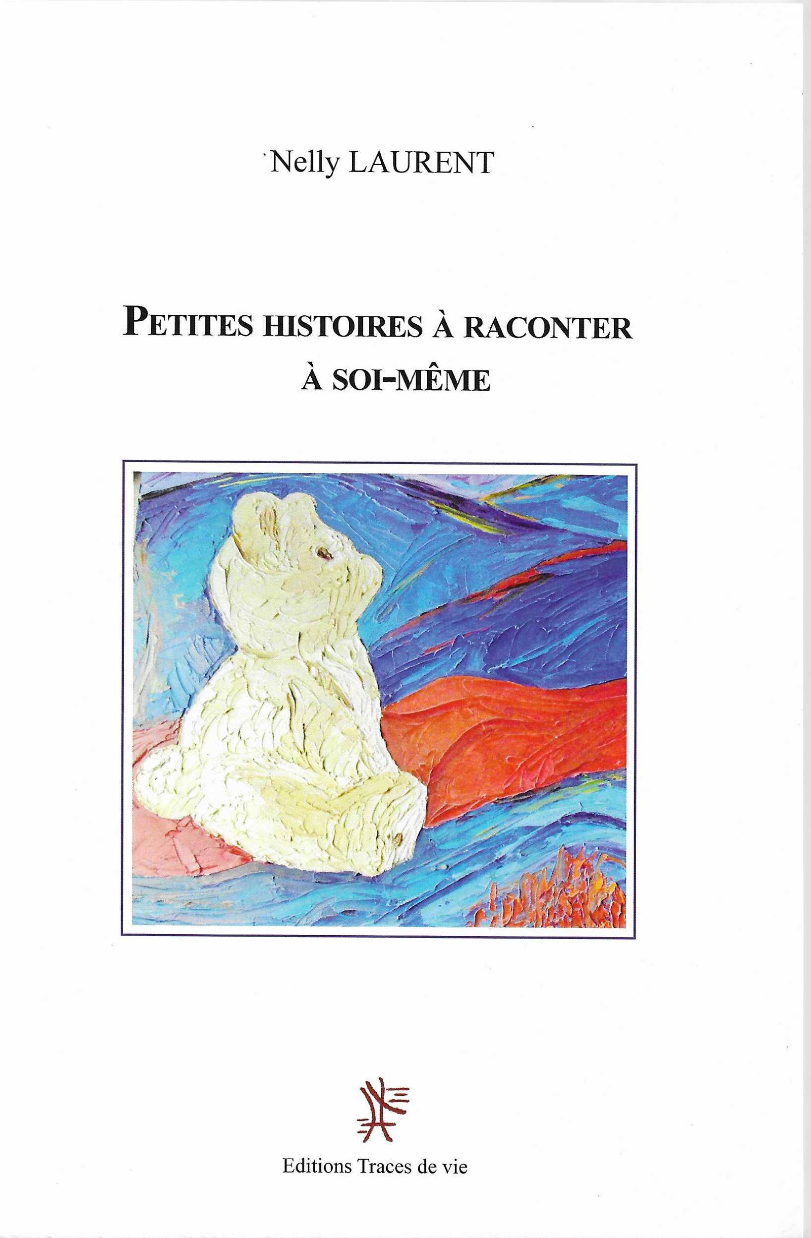 NELLY LAURENT - Petites histoires à raconter soi-même